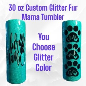 Custom Fur Mama Tumbler… 30oz Stainless Steal…Customize w/ your Fur Babies Names